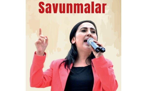 Figen Yüksekdağ: Halklarımızı, Haklılığımızı, Toplumsal Davamızı Savunuyoruz